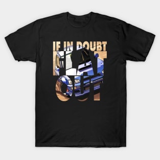 If in Doubt Flat Out T-Shirt